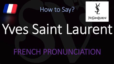 ysl pronunciation|yves saint laurent in french.